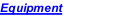 Equipment