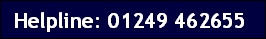 Helpline: 01249 462655