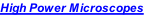 High Power Microscopes