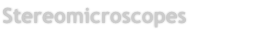 Stereomicroscopes