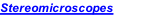 Stereomicroscopes