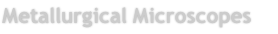 Metallurgical Microscopes