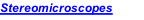 Stereomicroscopes