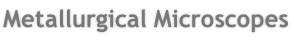 Metallurgical Microscopes